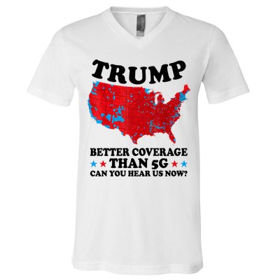 Trump Better Coverage Than 5g Can You Hear Us Now Usa Funny V-Neck T-Shirt