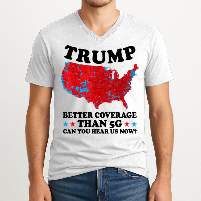 Trump Better Coverage Than 5g Can You Hear Us Now Usa Funny V-Neck T-Shirt