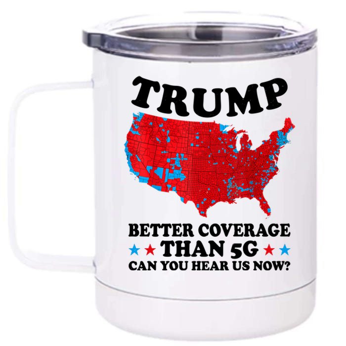 Trump Better Coverage Than 5g Can You Hear Us Now Usa Funny 12 oz Stainless Steel Tumbler Cup