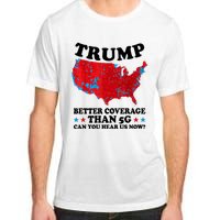 Trump Better Coverage Than 5g Can You Hear Us Now Usa Funny Adult ChromaSoft Performance T-Shirt