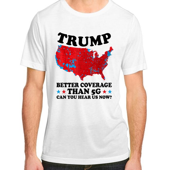 Trump Better Coverage Than 5g Can You Hear Us Now Usa Funny Adult ChromaSoft Performance T-Shirt