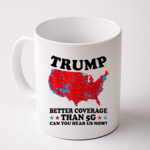 Trump Better Coverage Than 5g Can You Hear Us Now Usa Funny Coffee Mug