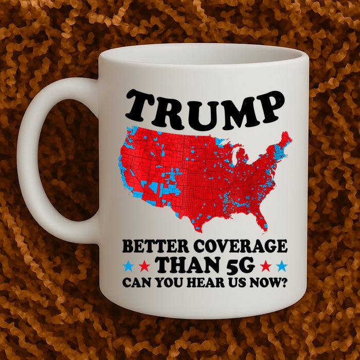 Trump Better Coverage Than 5g Can You Hear Us Now Usa Funny Mug
