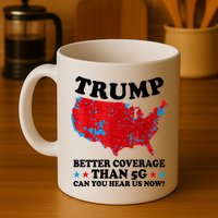 Trump Better Coverage Than 5g Can You Hear Us Now Usa Funny Mug