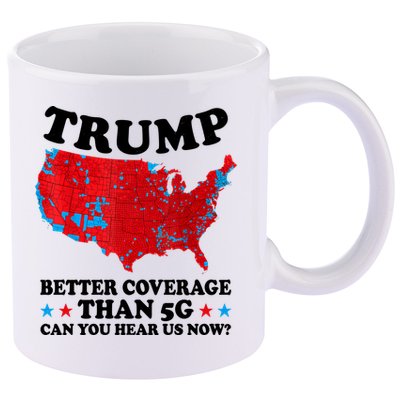 Trump Better Coverage Than 5g Can You Hear Us Now Usa Funny 11oz C Handle Ceramic Mug