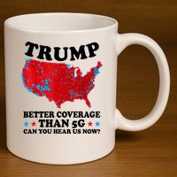 Trump Better Coverage Than 5g Can You Hear Us Now Usa Funny 11oz C Handle Ceramic Mug