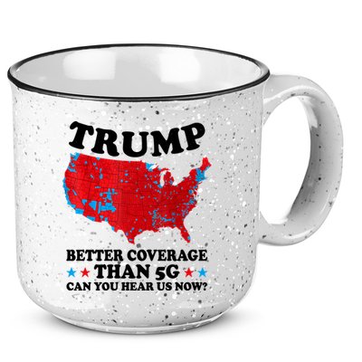 Trump Better Coverage Than 5g Can You Hear Us Now Usa Funny 15oz Campfire Ceramic Mug