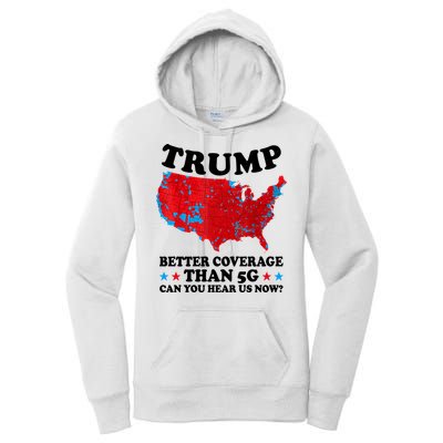 Trump Better Coverage Than 5g Can You Hear Us Now Usa Funny Women's Pullover Hoodie
