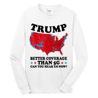 Trump Better Coverage Than 5g Can You Hear Us Now Usa Funny Tall Long Sleeve T-Shirt