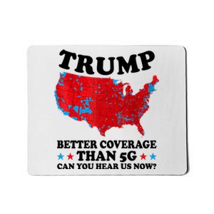 Trump Better Coverage Than 5g Can You Hear Us Now Usa Funny Mousepad