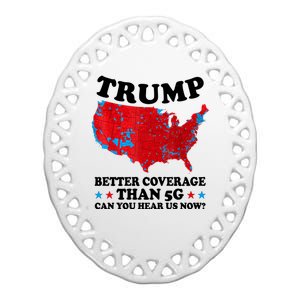 Trump Better Coverage Than 5g Can You Hear Us Now Usa Funny Ceramic Oval Ornament