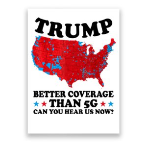 Trump Better Coverage Than 5g Can You Hear Us Now Usa Funny Poster