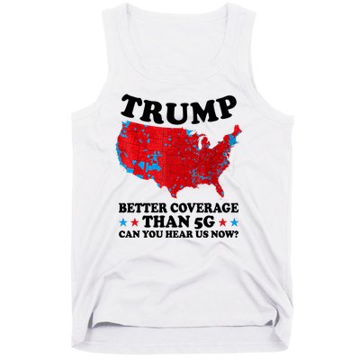 Trump Better Coverage Than 5g Can You Hear Us Now Usa Funny Tank Top