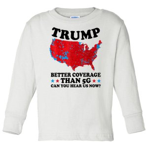 Trump Better Coverage Than 5g Can You Hear Us Now Usa Funny Toddler Long Sleeve Shirt