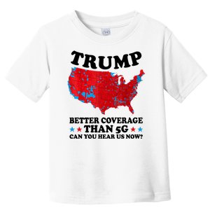 Trump Better Coverage Than 5g Can You Hear Us Now Usa Funny Toddler T-Shirt