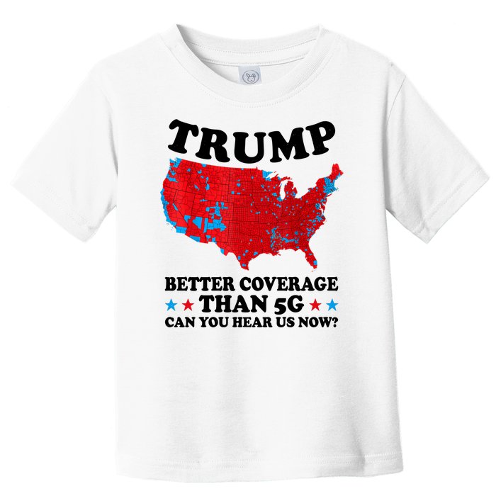 Trump Better Coverage Than 5g Can You Hear Us Now Usa Funny Toddler T-Shirt