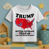 Trump Better Coverage Than 5g Can You Hear Us Now Usa Funny Toddler T-Shirt