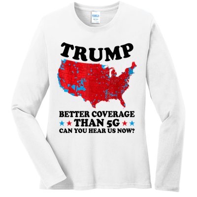 Trump Better Coverage Than 5g Can You Hear Us Now Usa Funny Ladies Long Sleeve Shirt