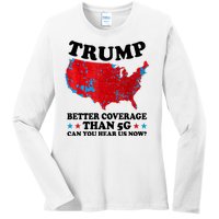 Trump Better Coverage Than 5g Can You Hear Us Now Usa Funny Ladies Long Sleeve Shirt