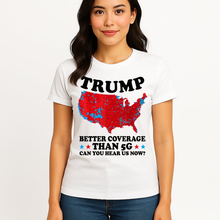 Trump Better Coverage Than 5g Can You Hear Us Now Usa Funny Womens T-Shirt