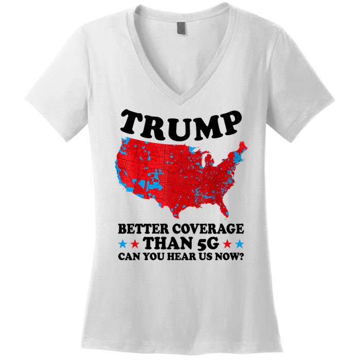 Trump Better Coverage Than 5g Can You Hear Us Now Usa Funny Women's V-Neck T-Shirt