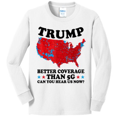 Trump Better Coverage Than 5g Can You Hear Us Now Usa Funny Kids Long Sleeve Shirt