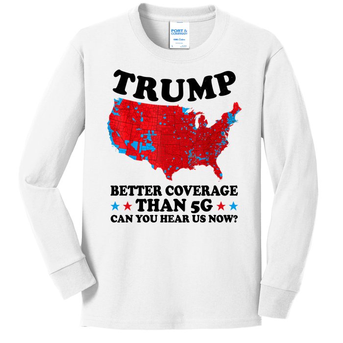 Trump Better Coverage Than 5g Can You Hear Us Now Usa Funny Kids Long Sleeve Shirt