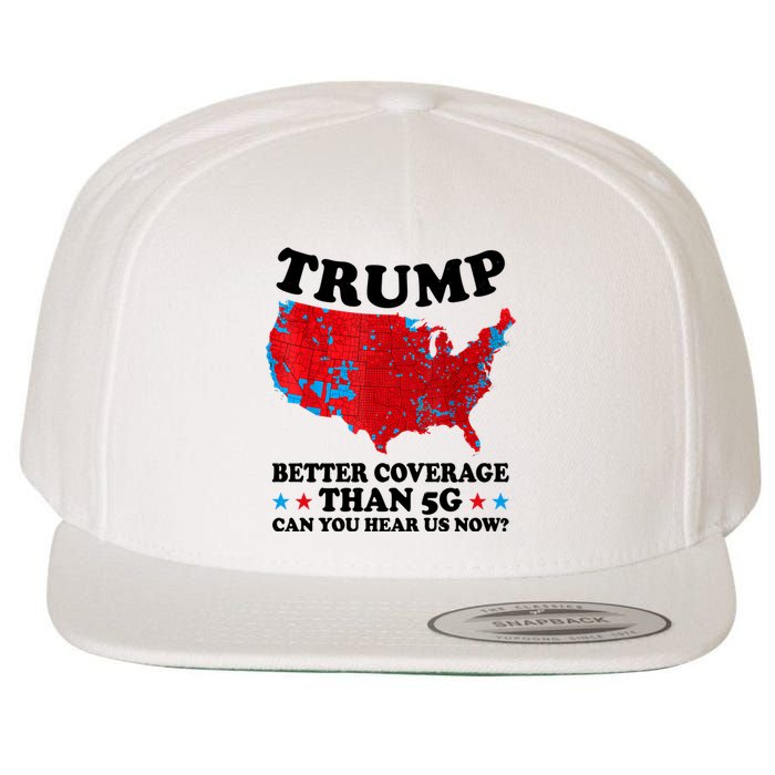 Trump Better Coverage Than 5g Can You Hear Us Now Usa Funny Wool Snapback Cap