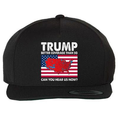 Trump Better Coverage Than 5g Can You Hear Us Now Poeple Wool Snapback Cap