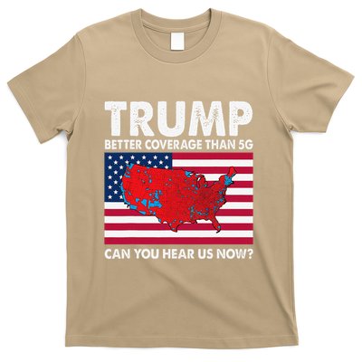 Trump Better Coverage Than 5g Can You Hear Us Now Poeple T-Shirt