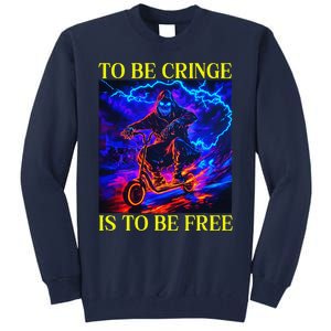 To Be Cringe Is To Be Free Funny Cringey Tall Sweatshirt