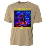 To Be Cringe Is To Be Free Funny Cringey Cooling Performance Crew T-Shirt