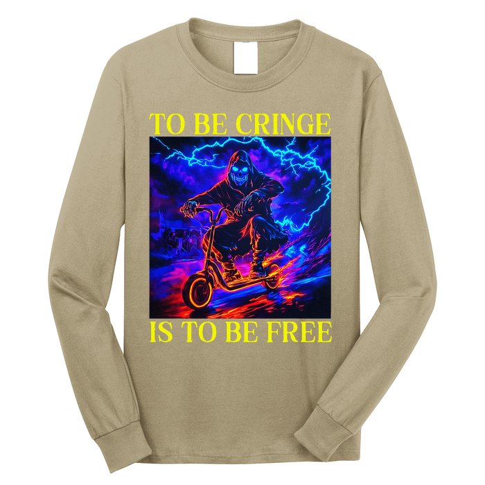 To Be Cringe Is To Be Free Funny Cringey Long Sleeve Shirt