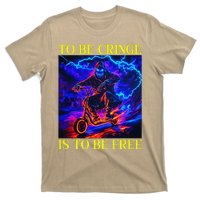 To Be Cringe Is To Be Free Funny Cringey T-Shirt