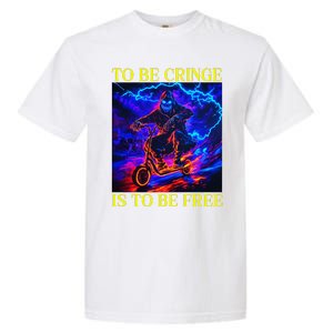 To Be Cringe Is To Be Free Funny Cringey Garment-Dyed Heavyweight T-Shirt