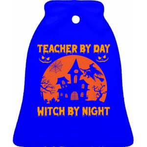 Teacher By Day Witch By Night Halloween Costume For Teachers Cool Gift Ceramic Bell Ornament