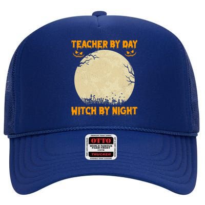 Teacher By Day Witch By Night Halloween Costume For Teachers Gift High Crown Mesh Back Trucker Hat