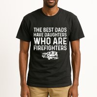 The Best Dads Have Daughters Who Are Firefighters Tall T-Shirt