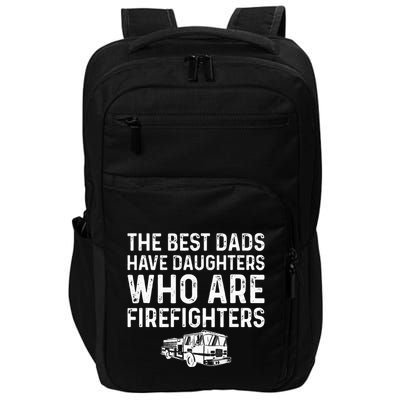 The Best Dads Have Daughters Who Are Firefighters Impact Tech Backpack