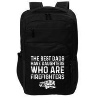 The Best Dads Have Daughters Who Are Firefighters Impact Tech Backpack