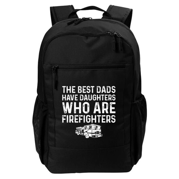 The Best Dads Have Daughters Who Are Firefighters Backpack