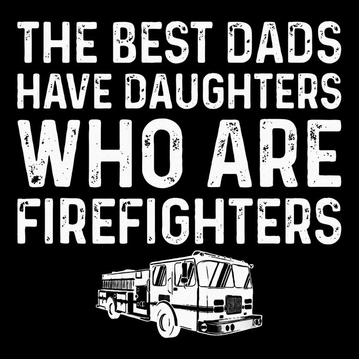The Best Dads Have Daughters Who Are Firefighters Backpack