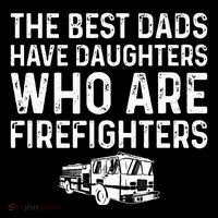 The Best Dads Have Daughters Who Are Firefighters Button