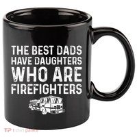 The Best Dads Have Daughters Who Are Firefighters 11oz C Handle Ceramic Mug
