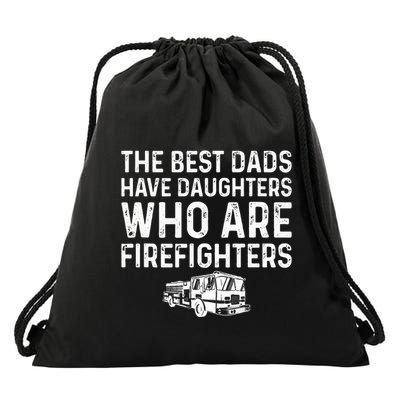 The Best Dads Have Daughters Who Are Firefighters Drawstring Bag