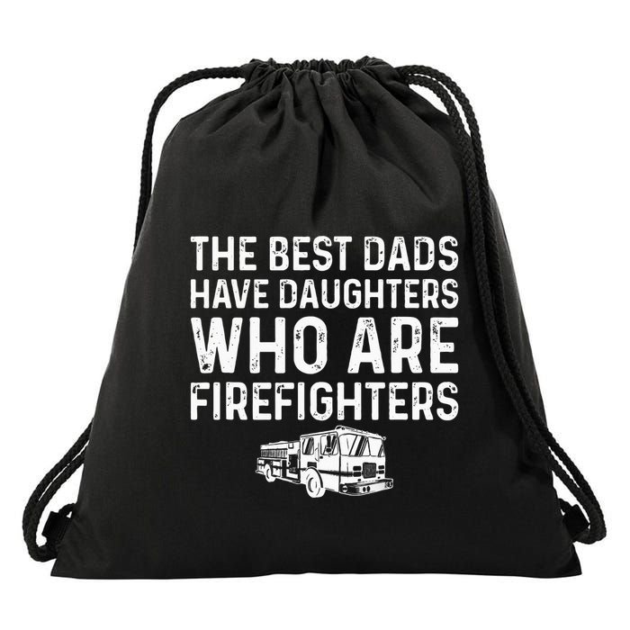 The Best Dads Have Daughters Who Are Firefighters Drawstring Bag