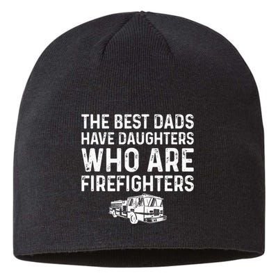 The Best Dads Have Daughters Who Are Firefighters Sustainable Beanie