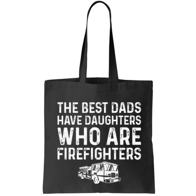 The Best Dads Have Daughters Who Are Firefighters Bag