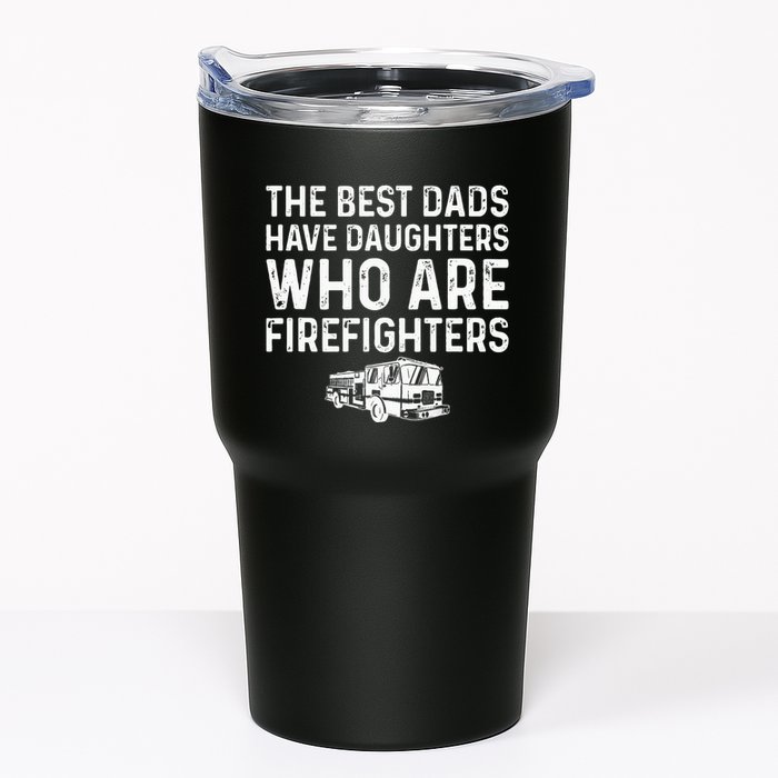 The Best Dads Have Daughters Who Are Firefighters Tumbler