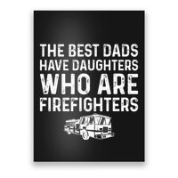 The Best Dads Have Daughters Who Are Firefighters Poster